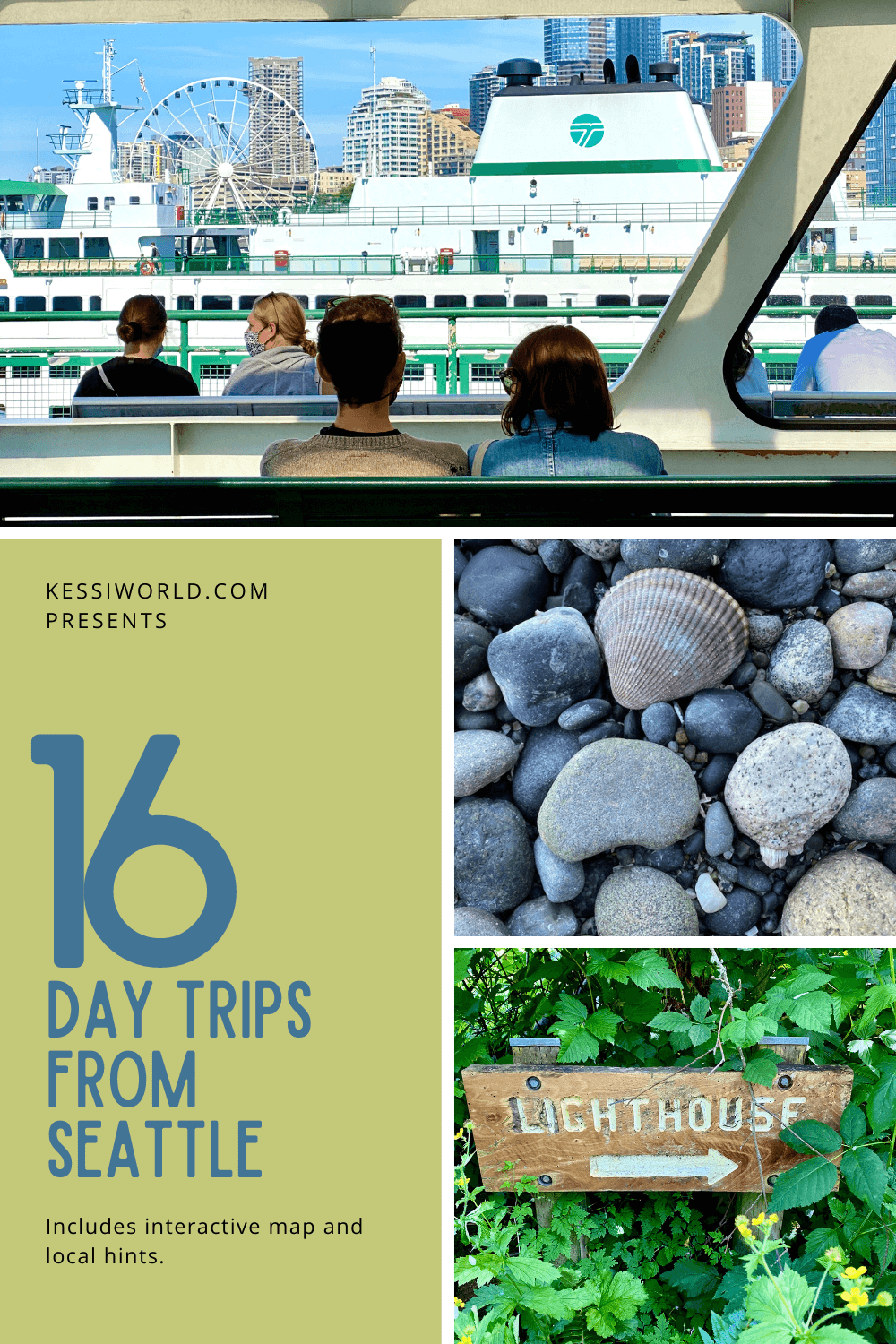 This Pinterest Pin outlines day trips from Seattle and has three photos.  The first photo is a shot on a Washington State Ferry, the second are rocks and seashells from a Salish Sea beach and the third a wooden sign pointing to a lighthouse.